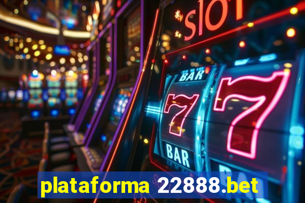 plataforma 22888.bet